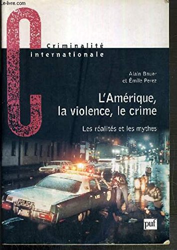 L'Amérique;la violence, le crime. Les Réalités et les mythes book