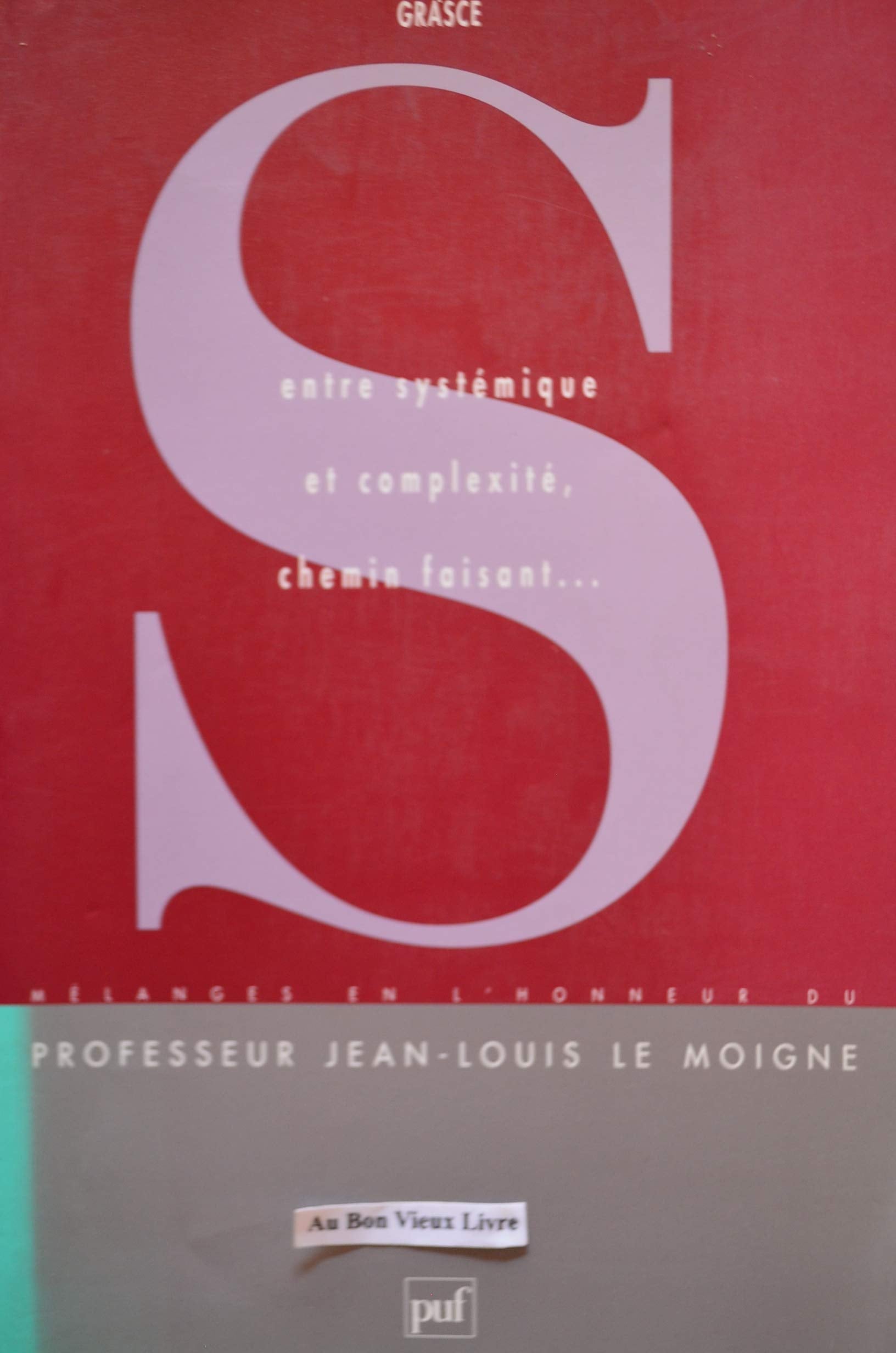 Entre systémique et complexité, chemin faisant... : mélanges en hommage à Jean-Louis Le Moigne Social Sciences