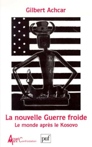 La Nouvelle Guerre froide : Le monde après le Kosovo book