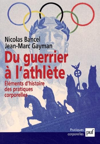 Du guerrier à l'athlète : Eléments d'histoire des pratiques corporelles book