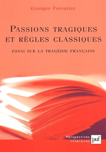 Passions tragiques et règles classiques : Essai sur la tragédie française book