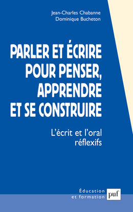 Parler et écrire pour penser, apprendre et se construire : l'écrit et l'oral réflexifs Education & Training