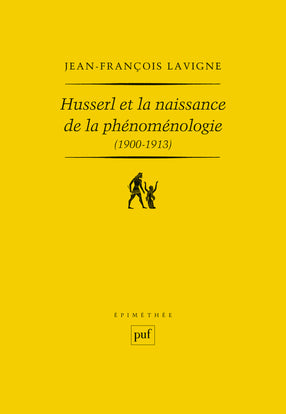 Husserl et la naissance de la phénoménologie (1900-1913) Philosophy