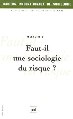 Cahiers internationaux de sociologie 2003, volume 114 : Faut-il une sociologie du risque ? book