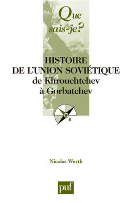 Histoire de l'Union soviétique de Khrouchtchev à Gorbatchev, 1953-1991 Politics & History