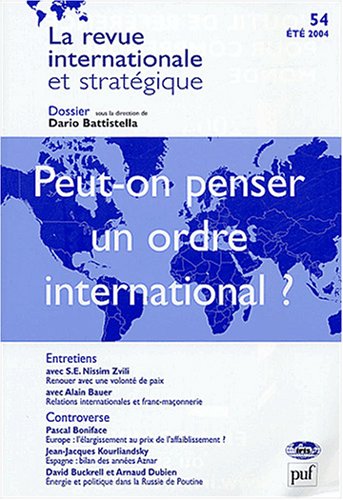 Peut-on penser un ordre international ? Revue internationale et stratégique n° 54-2004: Revue internationale et stratégique n° 54-2004 Books