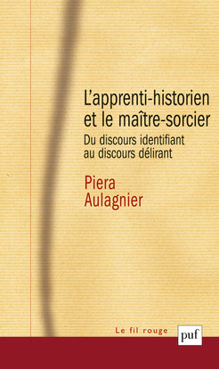L'apprenti-historien et le maître-sorcier : du discours identifiant au discours délirant Psychology