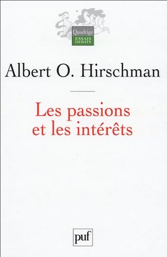 Les passions et les intérêts: Justifications politiques du capitalisme avant son apogée Business, Finance & Career