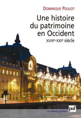 Une histoire du patrimoine en Occident, XVIIIe-XXIe siècle : du monument aux valeurs Politics & History