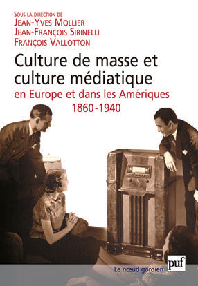 Culture de masse et culture médiatique en Europe et dans les Amériques, 1860-1940 Politics & History
