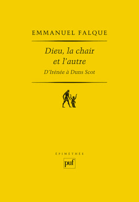 Dieu, la chair et l'autre : d'Irénée à Duns Scot Philosophy