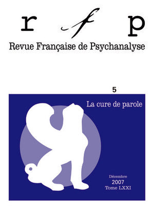 Revue française de psychanalyse, n° 5 (2007). La cure de parole Psychology