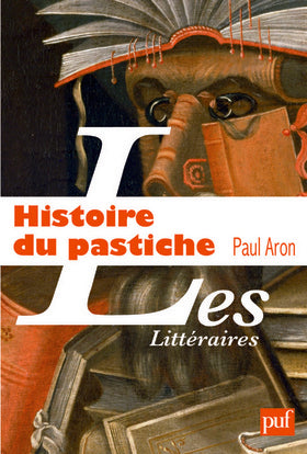 Histoire du pastiche : le pastiche littéraire français, de la Renaisance à nos jours book