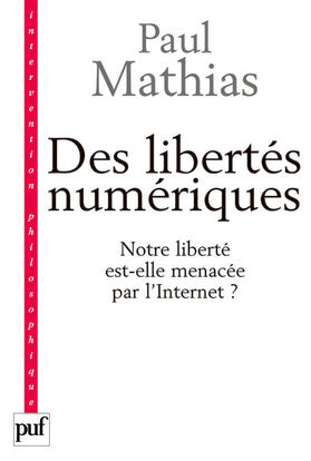 Des libertés numériques : notre société est-elle menacée par l'Internet ? book