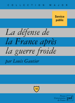 La défense de la France après la guerre froide : politique militaire et forces armées depuis 1989 Law