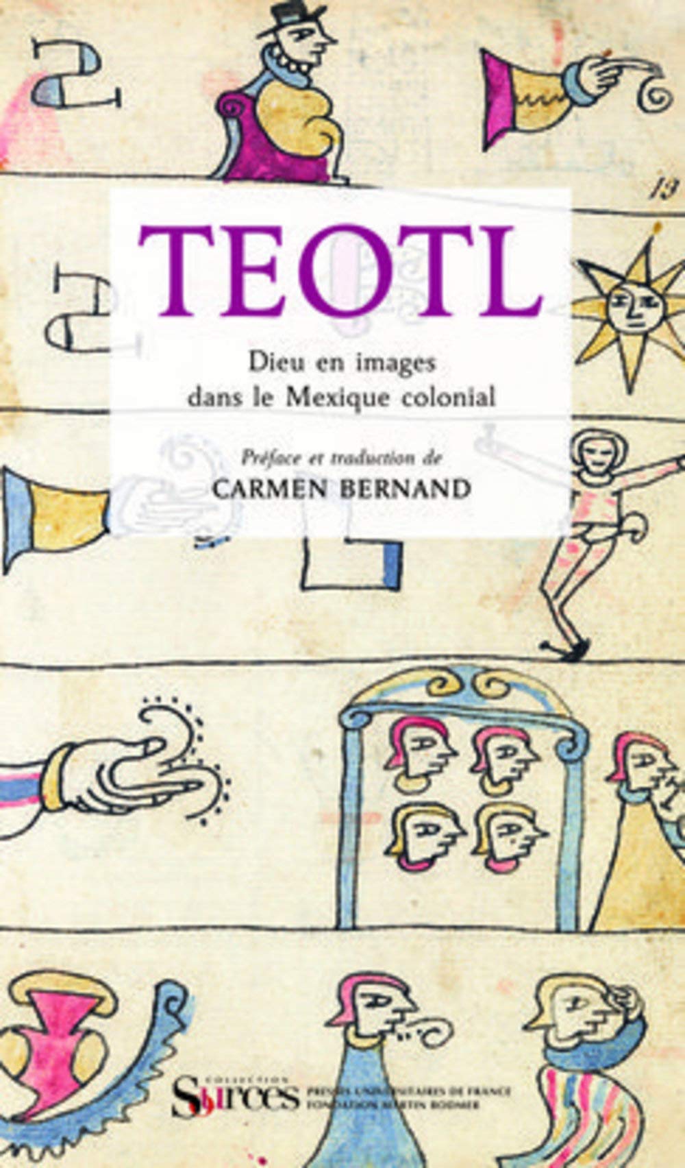 teotl. dieu en images dans le mexique colonial: PREFACE ET TRADUCTION DE CARMEN BERNAND Books