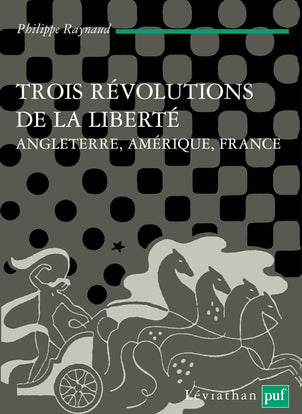 Trois révolutions de la liberté : Angleterre, Amérique, France Philosophy
