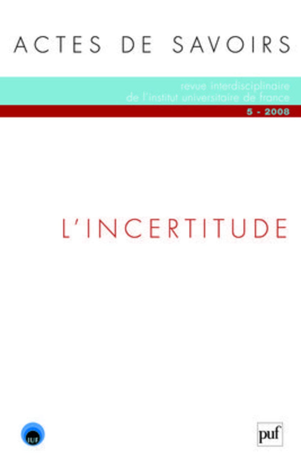 ACTES DE SAVOIRS N°5 2008 L'INCERTITUDE book