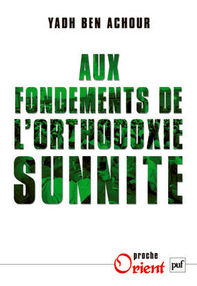 Aux fondements de l'orthodoxie sunnite Social Sciences
