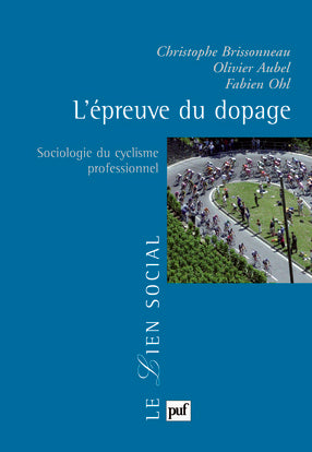 L'épreuve du dopage : sociologie du cyclisme professionnel Leisure & Fun