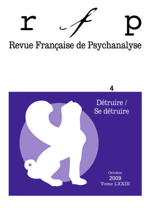 Revue française de psychanalyse, n° 4 (2009). Détruire-se détruire Psychology