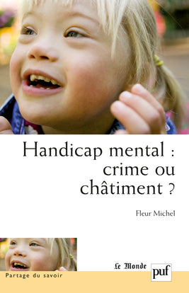 Handicap mental, crime ou châtiment ? : approche psychopathologique des adolescents handicapés mentaux et de l'attachement à leurs parents Medicine