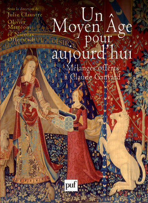 Un Moyen Age pour aujourd'hui : pouvoir d'Etat, opinion publique, justice : mélanges offert à Claude Gauvard book