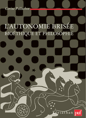 L'autonomie brisée : bioéthique et philosophie Philosophy