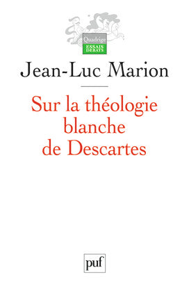 Sur la théologie blanche de Descartes : analogie, création des vérités éternelles et fondement Philosophy