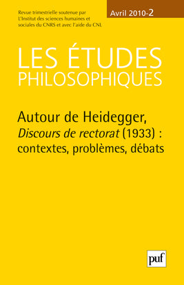 Etudes philosophiques (Les), n° 2 (2010). Autour de Heidegger : Discours de rectorat (1933) : contextes, problèmes, débats Philosophy