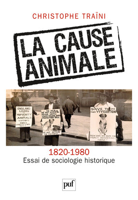 La cause animale (1820-1980) : essai de sociologie historique Books
