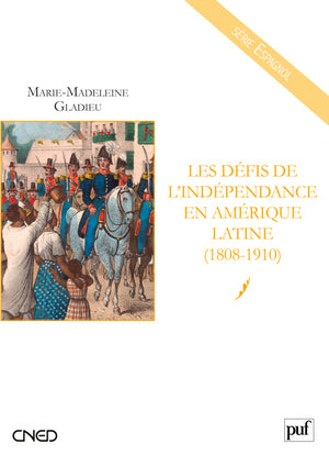 Les défis de l'indépendance en Amérique latine (1808-1910) Non-fiction