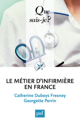 Le métier d'infirmière en France : du métier d'infirmière à l'exercice professionnel des soins infirmiers Medicine