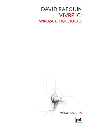 Vivre ici : Spinoza, éthique locale Philosophy