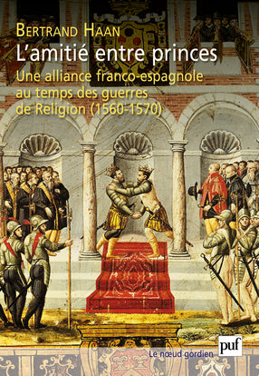 L'amitié entre princes : une alliance franco-espagnole au temps des guerres de Religion (1560-1570) book