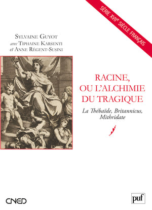 Racine ou L'alchimie du tragique : La Thébaïde, Britannicus, Mithridate Business, Finance & Career