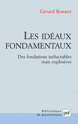 Les idéaux fondamentaux : des fondations inéluctables mais explosives Psychology