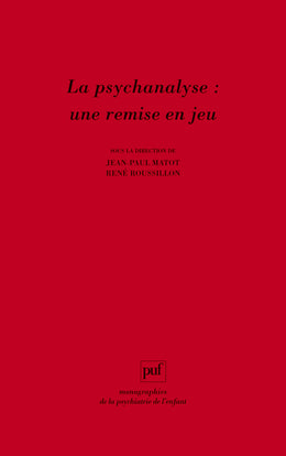 La psychanalyse : une remise en jeu : les conceptions de René Roussillon à l'épreuve de la clinique Psychology
