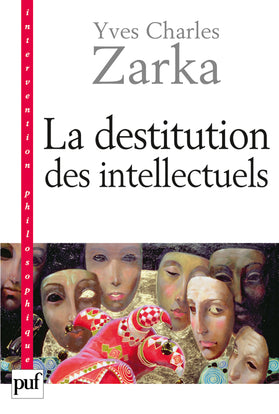 La destitution des intellectuels : et autres réflexions intempestives Philosophy