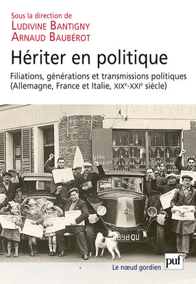 Hériter en politique : filiations, transmissions et générations politiques : Allemagne, France et Italie, XIXe-XXIe siècles book