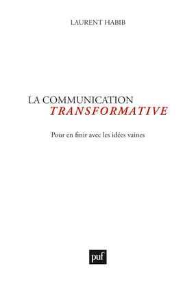La communication transformative : pour en finir avec les idées vaines book
