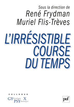 L'irrésistible course du temps : colloque Gynécologie IX Psychanalyse book