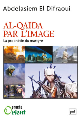 Al- Qaida par l'image : la prophétie du martyre book