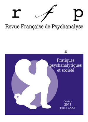 Revue française de psychanalyse, n° 4 (2011). Pratiques psychanalytiques et société book