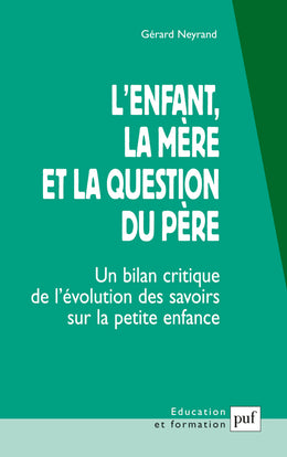L'enfant, la mère et la question du père : un bilan critique de l'évolution des savoirs sur la petite enfance Education & Training