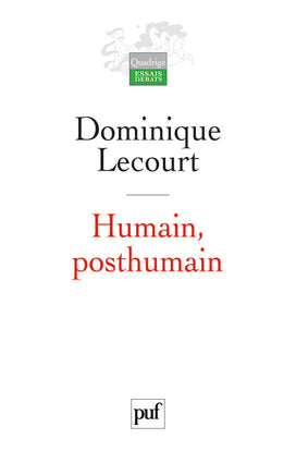 Humain, posthumain : la technique et la vie Politics & History
