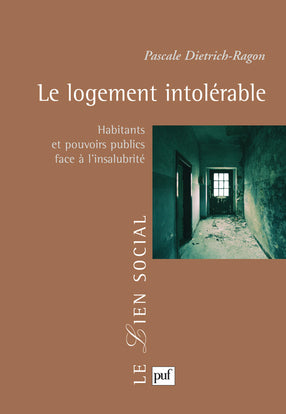 Le logement intolérable : habitants et pouvoirs publics face à l'insalubrité Books