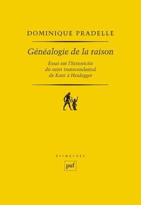 Généalogie de la raison : essai sur l'historicité du sujet transcendantal de Kant à Heidegger Philosophy