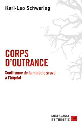 Corps d'outrance : souffrance de la maladie grave à l'hôpital Psychology