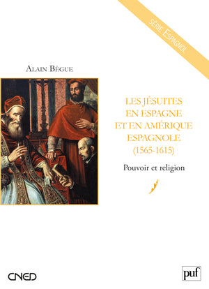 Les jésuites en Espagne et en Amérique espagnole, 1565-1615 : pouvoir et religion Business, Finance & Career